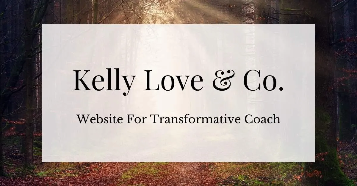 Client Case Study - Kelly Love, Transformative Coach