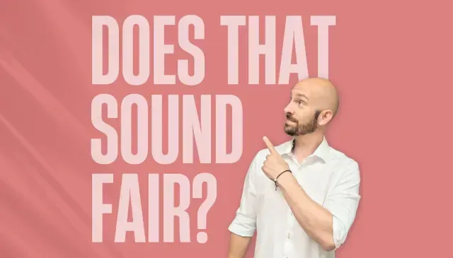 The Magic Question: Does That Sound Fair?