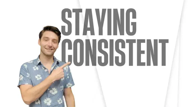 Staying Consistent For Success