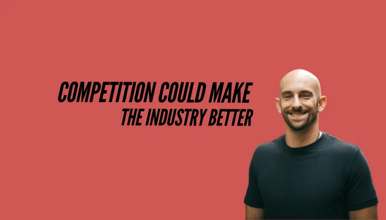 Competition Could Make The Industry Better