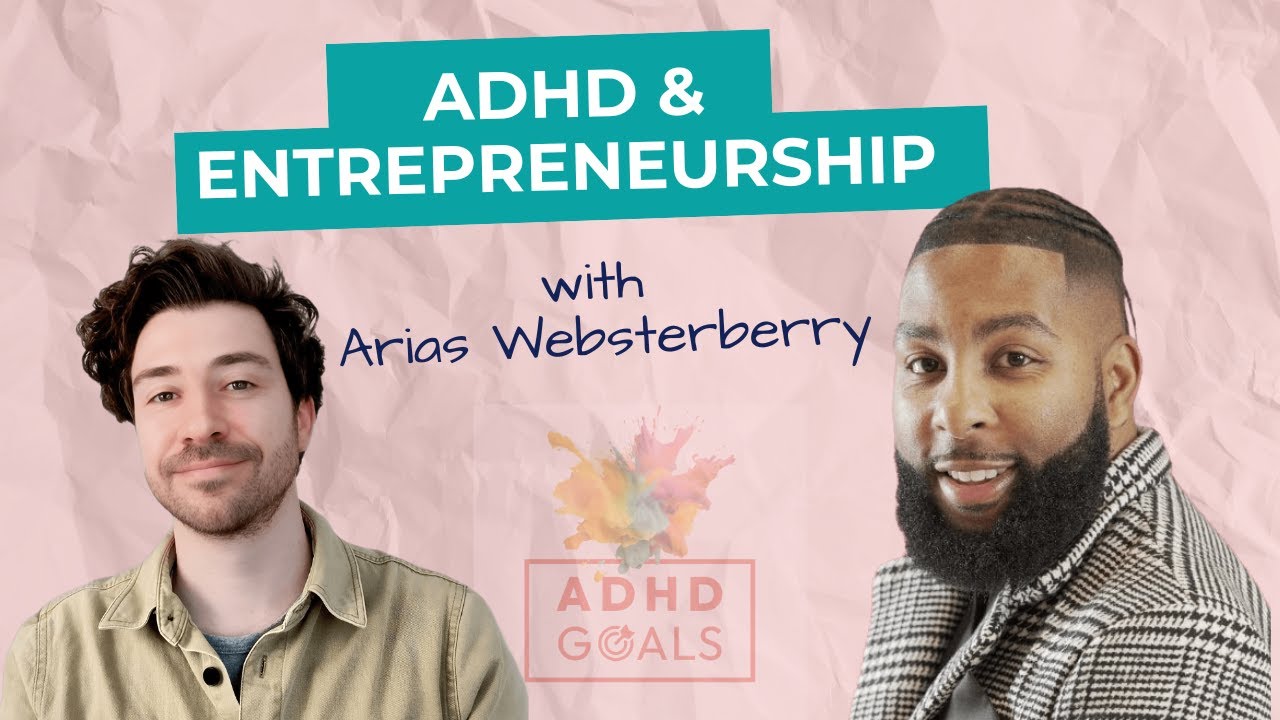 ADHD Goals Podcast - Success Strategies for Entrepreneurs with Arias WebsterBerry