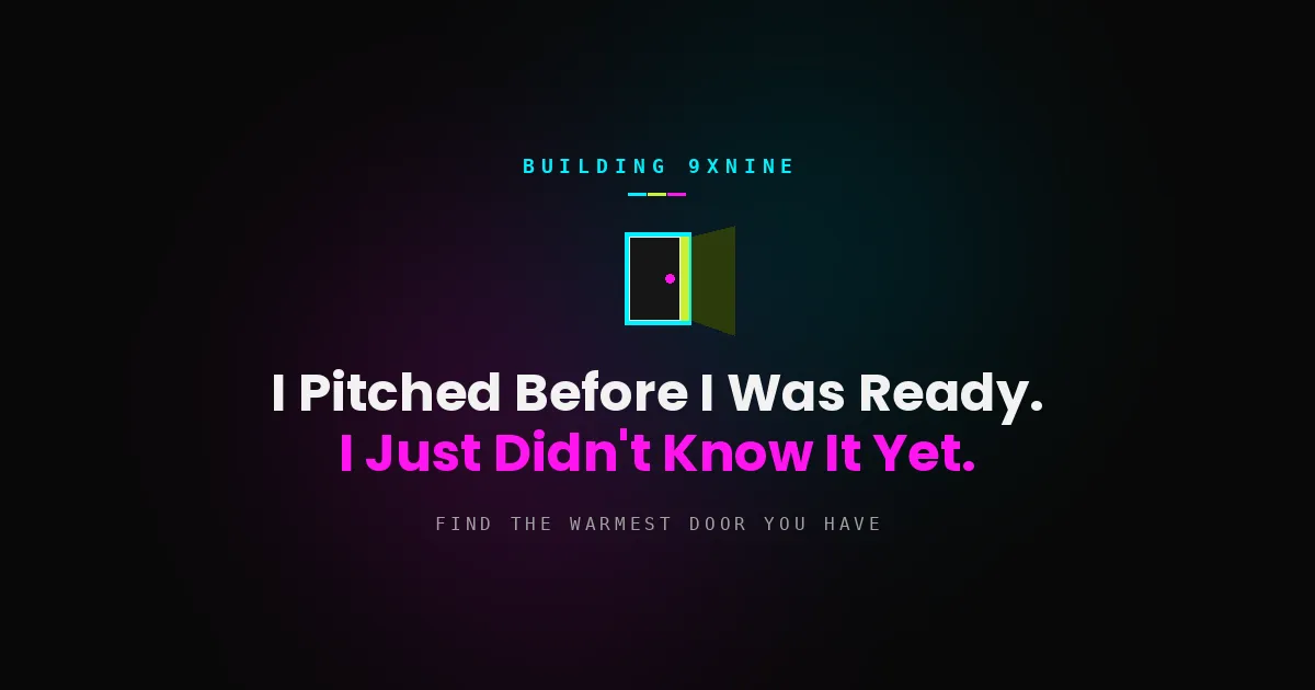 I Pitched Before I Was Ready. I Just Didn't Know It Yet.