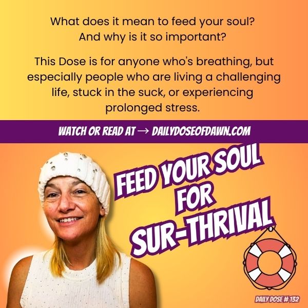 Woman in white knit beanie smiling warmly at camera against orange background with life preserver icon and bold purple text reading "FEED YOUR SOUL FOR SUR-THRIVAL" promoting Daily Dose of Dawn content about moving beyond survival mode to thriving.