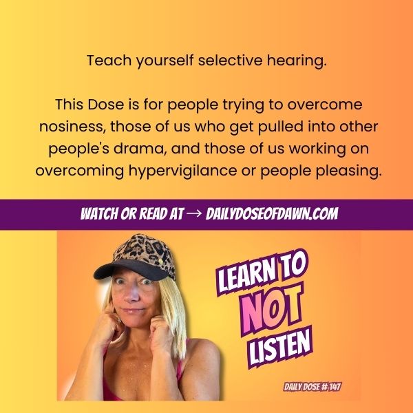 Resilience coach Dawn Super in leopard print baseball cap with thoughtful expression, finger near ear in listening gesture, against orange gradient background with bold purple and pink text reading "LEARN TO NOT LISTEN" promoting Daily Dose content about selective hearing, overcoming nosiness, and managing hypervigilance.