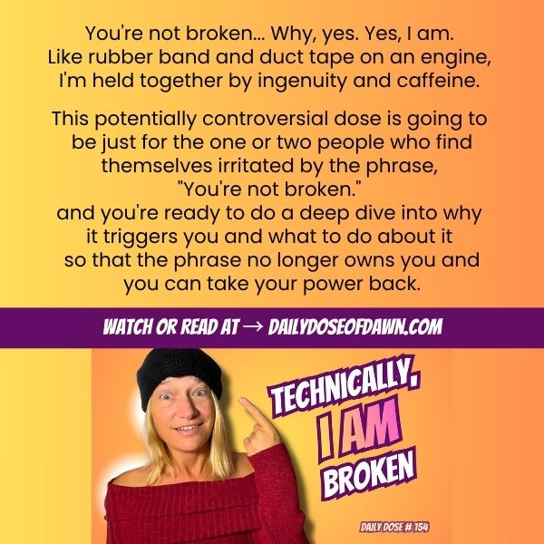Resilience coach Dawn Super in black knit beanie and burgundy off-shoulder sweater pointing at herself with playful confident expression against orange gradient background with bold purple and white text "TECHNICALLY, I AM BROKEN" promoting Daily Dose content about radical acceptance of chronic illness and disabilities versus toxic positivity.