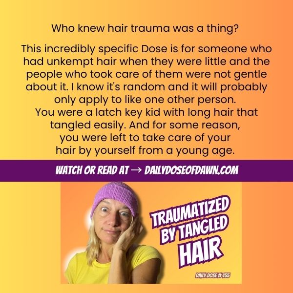 Resilience coach Promotional graphic for Daily Dose of Dawn episode 155 featuring Dawn wearing a purple beanie and yellow shirt with the text "Traumatized by Tangled Hair" on an orange gradient background.