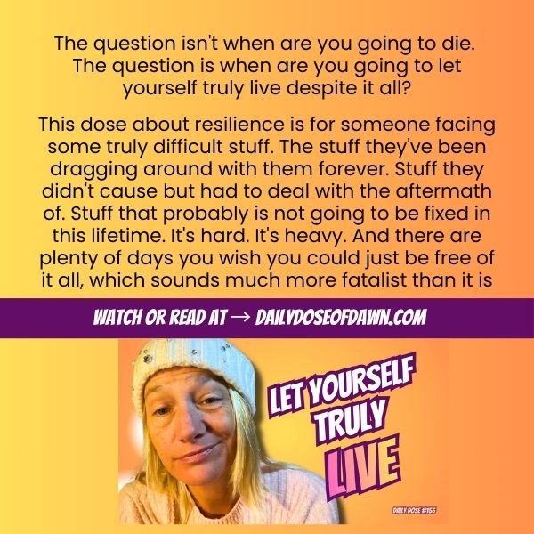 Give Yourself Permission to Truly Live Despite It All (Radical Acceptance) | #160