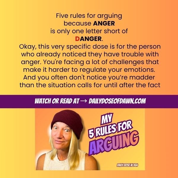 Daily Dose of Dawn #164 promotional graphic with a warm orange and yellow gradient background. Text reads: "Five rules for arguing because ANGER is only one letter short of DANGER." and describes the dose as being for the person who already knows anger is their thing and is ready for real strategies. A purple banner reads "Watch or read at DailyDoseOfDawn.com." Resilience coach Dawn Super makes a wide-eyed expression at the camera beside bold text: "My 5 Rules for Arguing." Daily Dose #164.