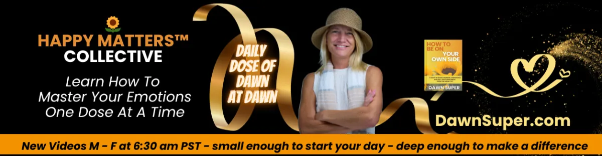 Happy Matters™ Collective YouTube banner — Daily Dose of Dawn, new videos Monday–Friday at 6:30 AM PST at DawnSuper.com