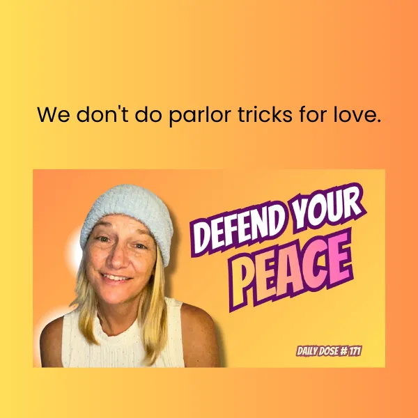 Daily Dose of Dawn #171 promotional graphic with a warm orange and yellow gradient background. Top text reads: "We don't do parlor tricks for love." A purple banner reads "Watch ad free or read transcript at DailyDoseOfDawn.com." Resilience coach Dawn Super smiles warmly at the camera in a white sweater and light gray beanie beside bold text: "Defend Your Peace." Daily Dose #171.