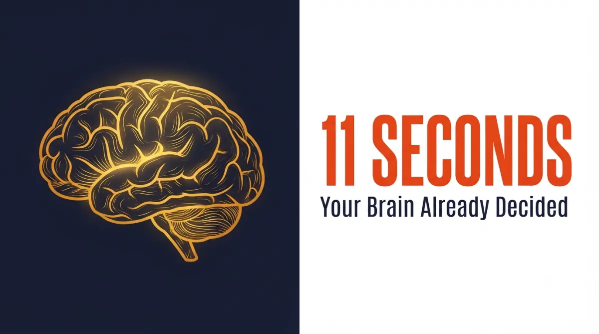 Your Brain Decides Everything In 11 Seconds (Revenue, Reputation, Sex Life)