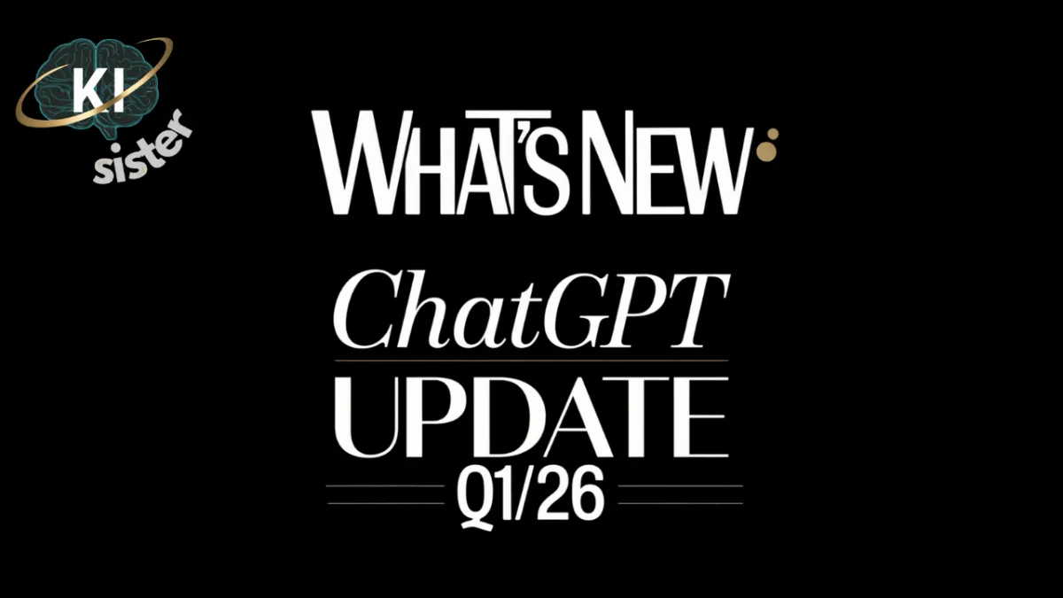 Lgo KI-Sister + LogoWhat's Logoew: ChatGPT UPDATE Q1/26