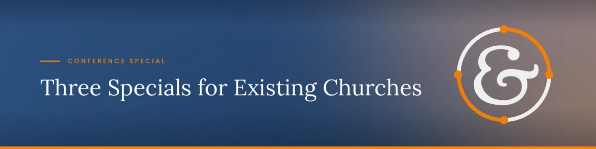 Three Specials for Existing Churches