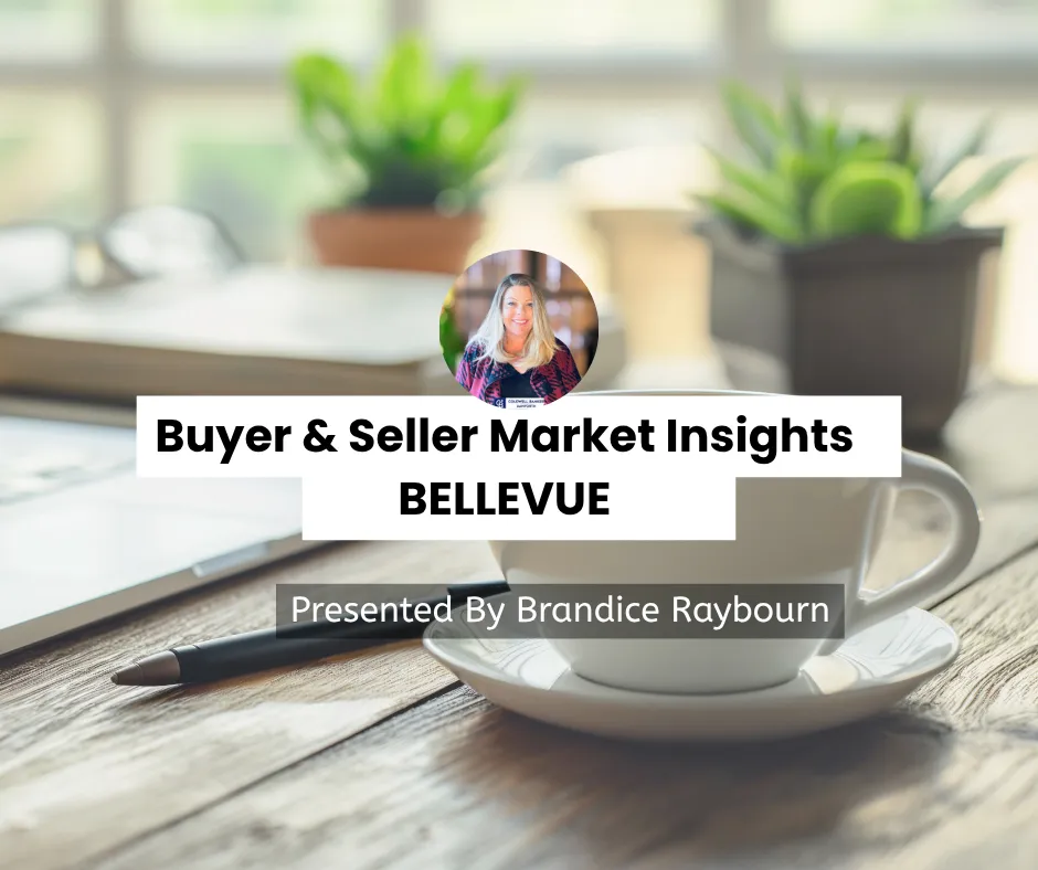 buyer and seller market insights for Bellevue, Presented by Real estate broker Brandice Raybourn