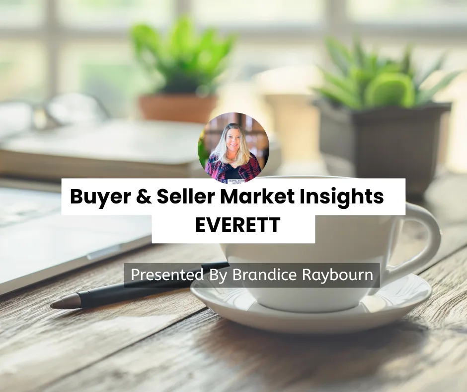 buyer and seller market insights for Everett, Presented by Real estate broker Brandice Raybourn