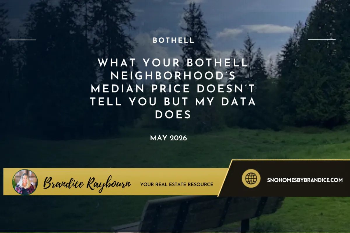 What Your Bothell Neighborhood’s Median Price Doesn’t Tell You But My Data Does
