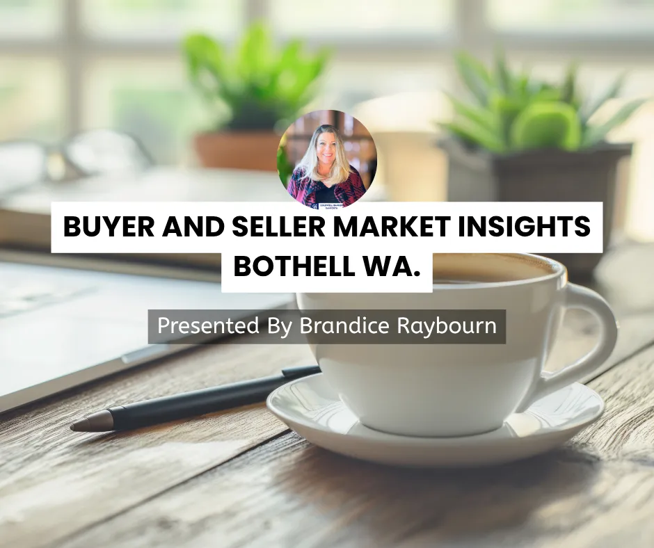 buyer and seller market insights for Bothell Wa., Presented by Real estate broker Brandice Raybourn