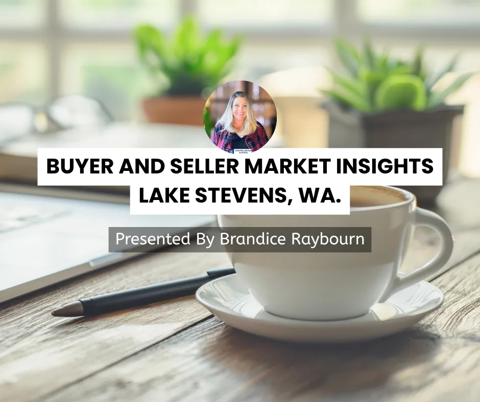 buyer and seller market insights for LAKE STEVENS, Presented by Real estate broker Brandice Raybourn