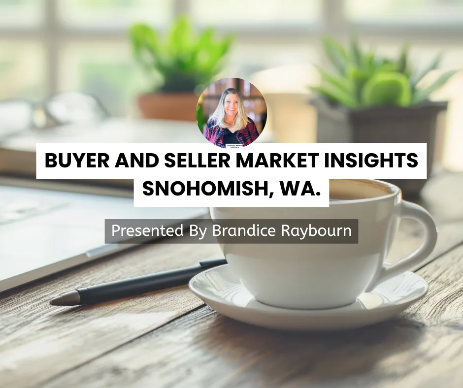 buyer and seller market insights for SNOHOMISH, Presented by Real estate broker Brandice Raybourn