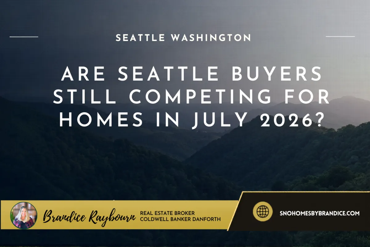 Are Seattle Buyers Still Competing for Homes in July 2026?