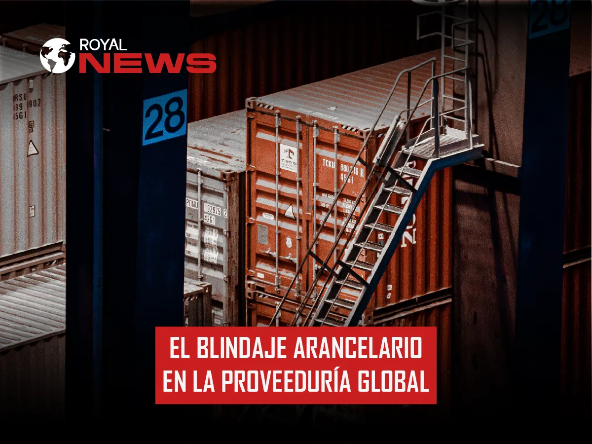 BOLETÍN 09-03 ROYAL NEWS | RECONFIGURACIÓN DE SUMINISTRO: EL BLINDAJE ARANCELARIO EN LA PROVEEDURÍA GLOBAL