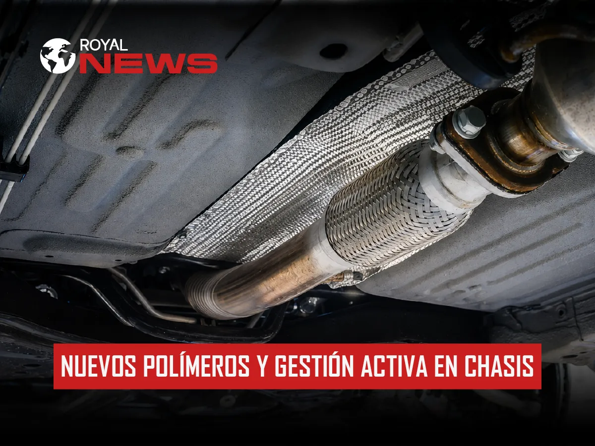 BOLETÍN 09-04 ROYAL NEWS | ESTRÉS TÉRMICO CRÍTICO: NUEVOS POLÍMEROS Y GESTIÓN ACTIVA EN CHASIS
