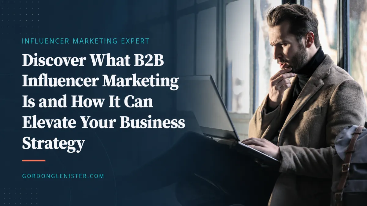 Discover What B2B Influencer Marketing Is and How It Can Elevate Your Business Strategy