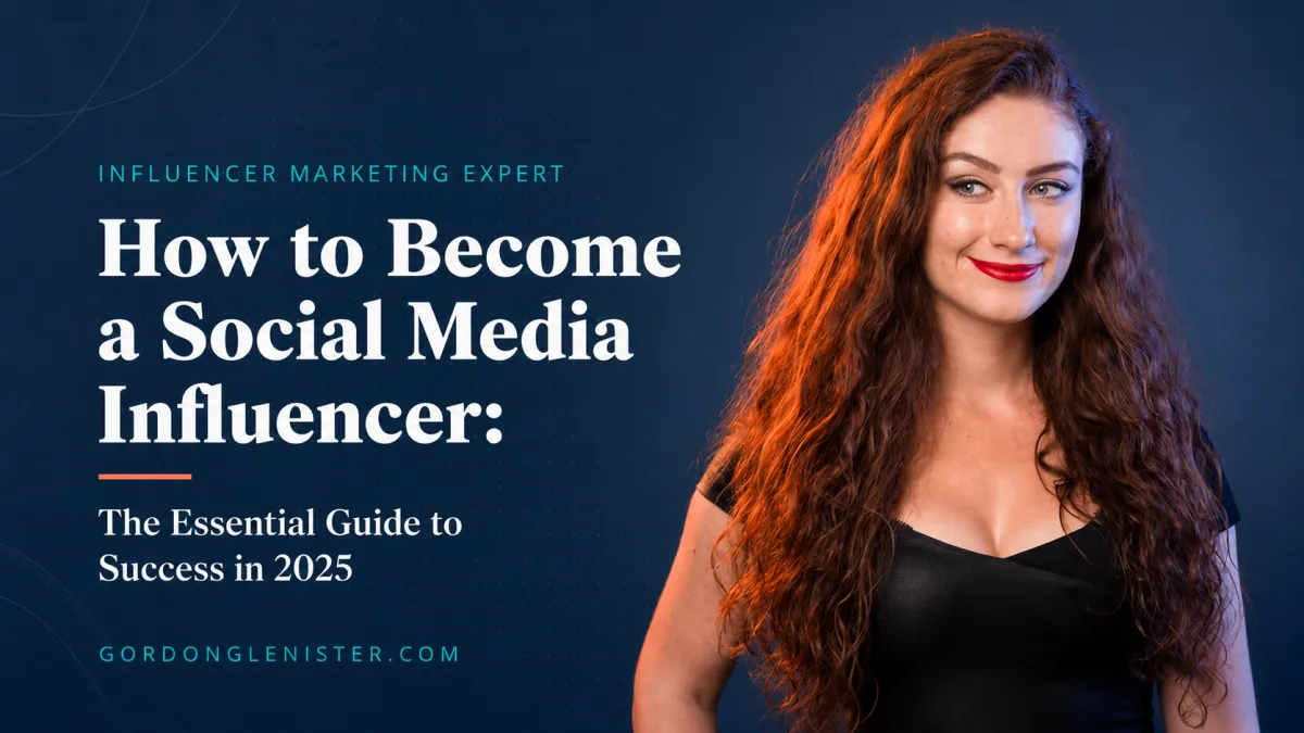 How to Become a Social Media Influencer: The Essential Guide to Success in 2025