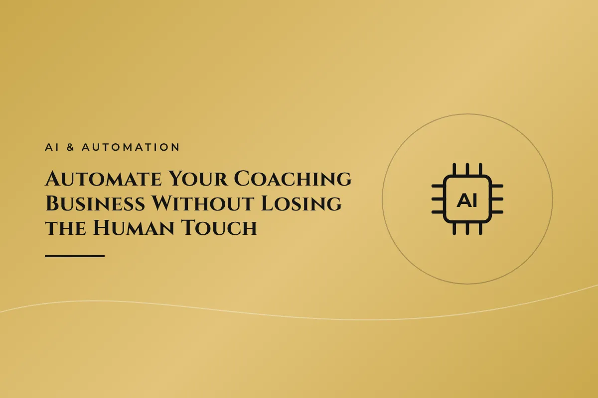 Automate Your Coaching Business Without Losing the Human Touch