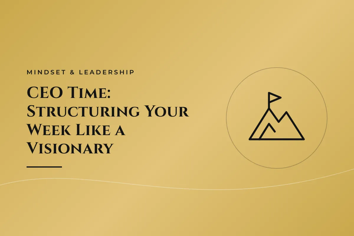 CEO Time: Structuring Your Week Like a Visionary