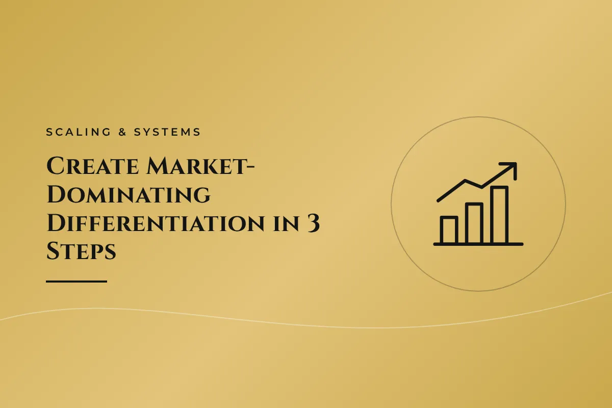 Create Market-Dominating Differentiation in 3 Steps