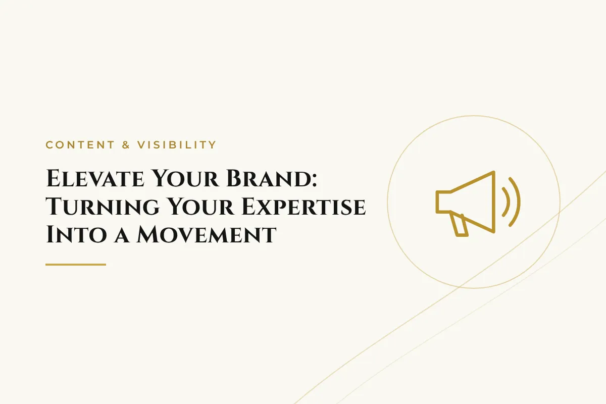 Elevate Your Brand: Turning Your Expertise Into a Movement