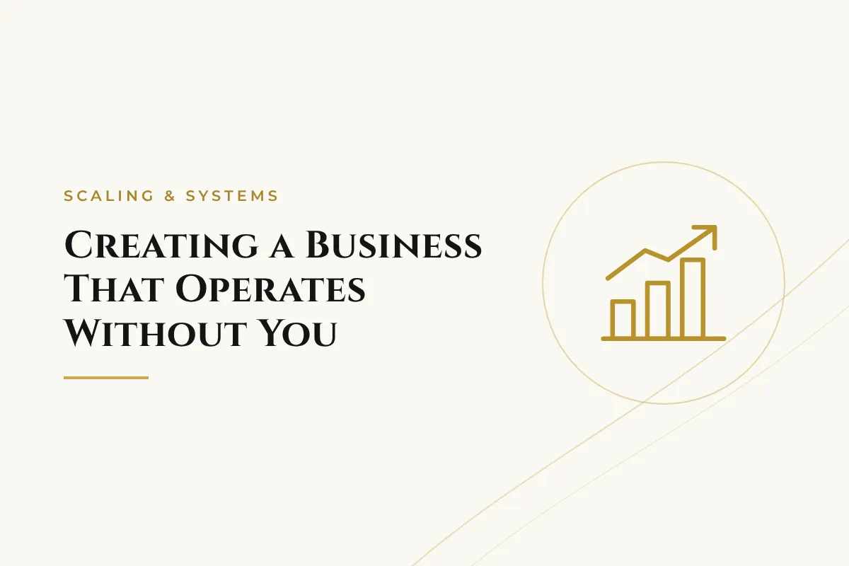 Creating a Business That Operates Without You