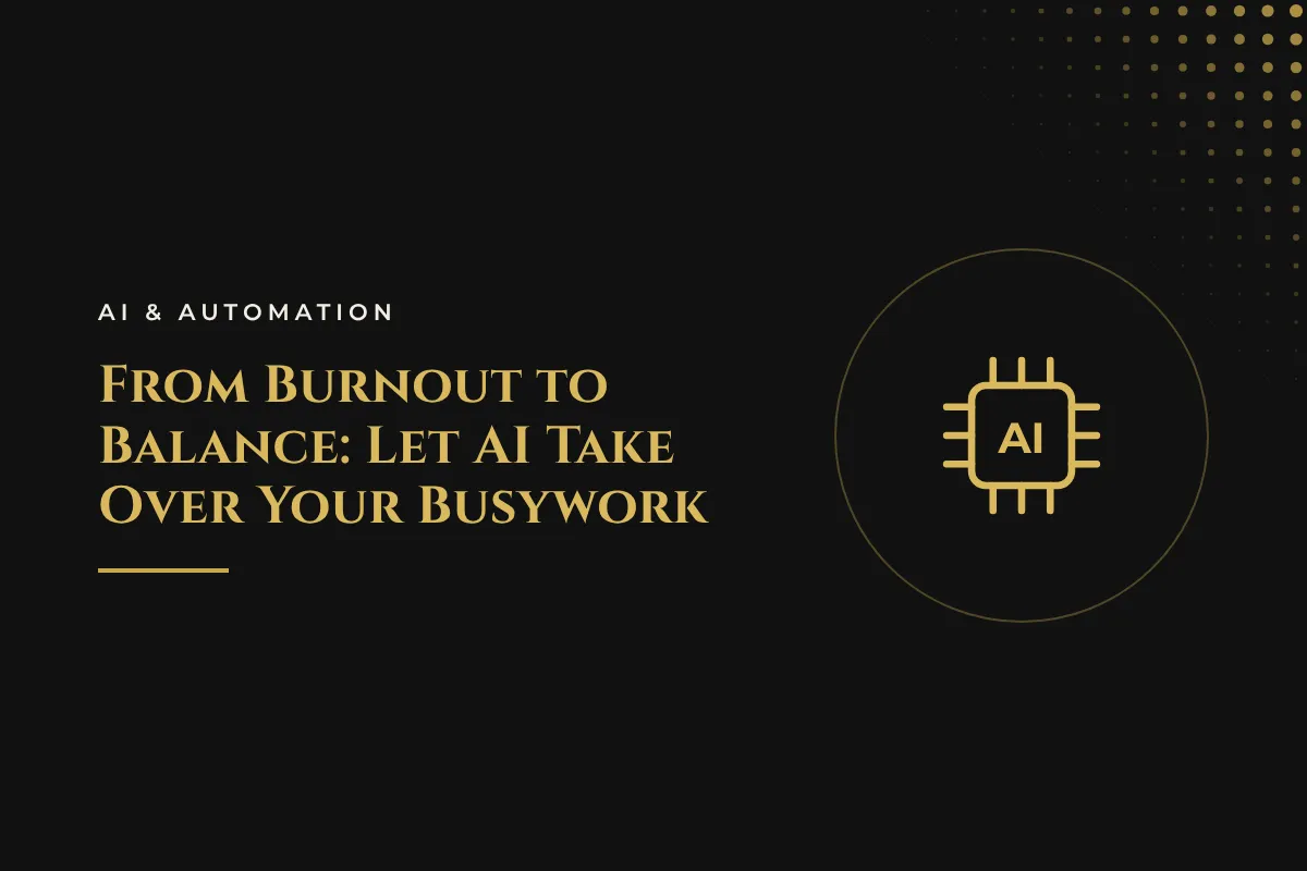 From Burnout to Balance: Let AI Take Over Your Busywork