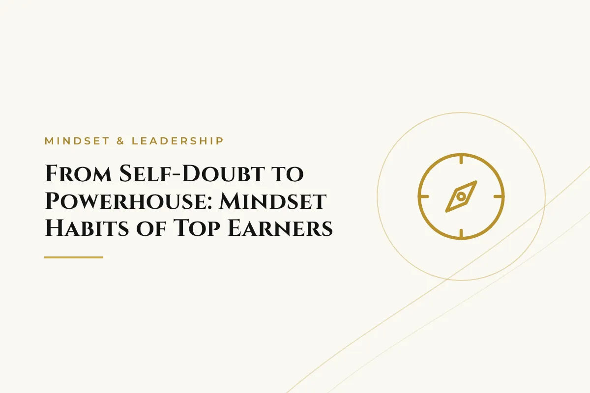From Self-Doubt to Powerhouse: Mindset Habits of Top Earners
