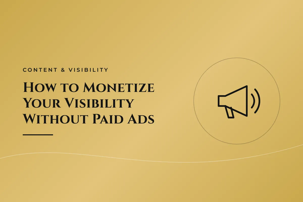 How to Monetize Your Visibility Without Paid Ads