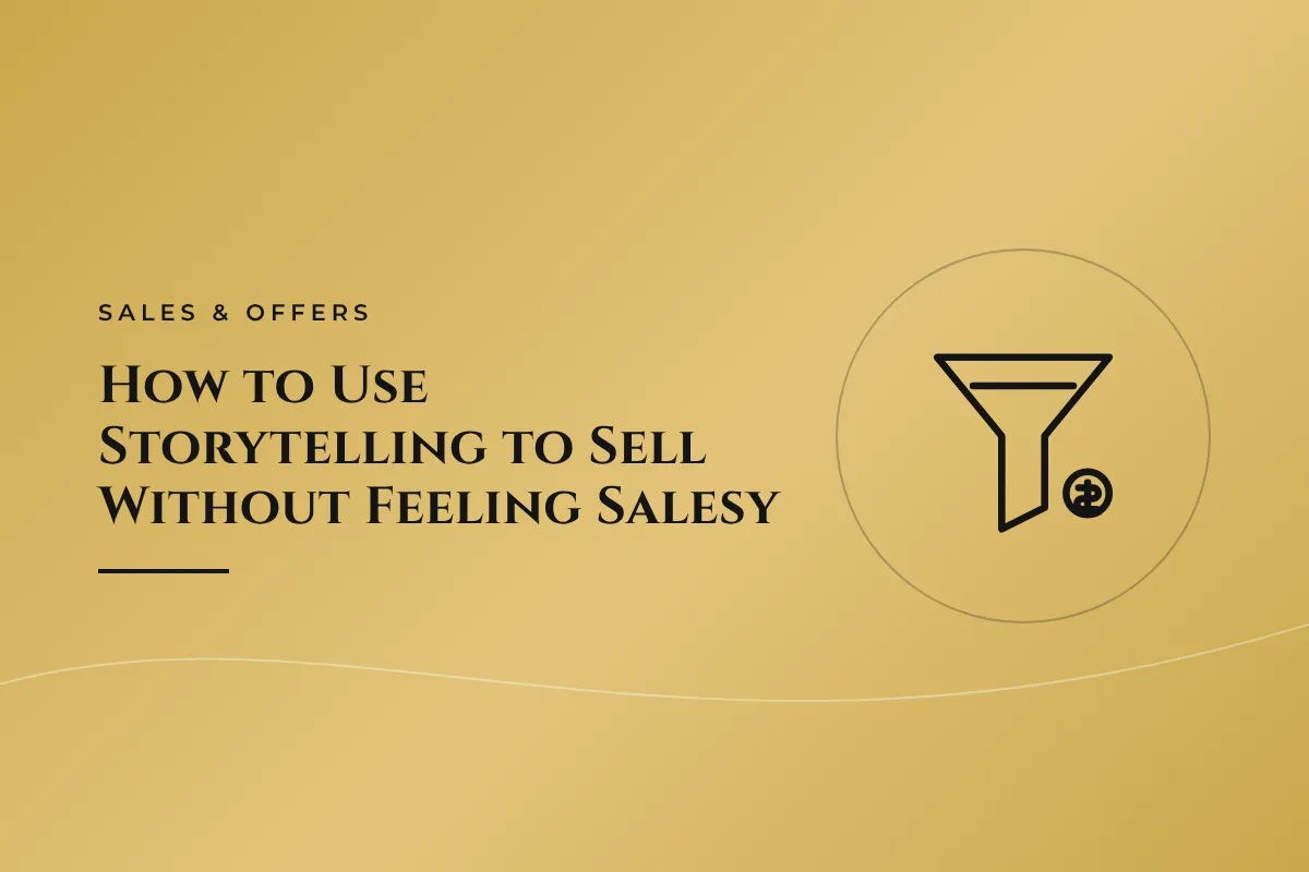 How to Use Storytelling to Sell Without Feeling Salesy
