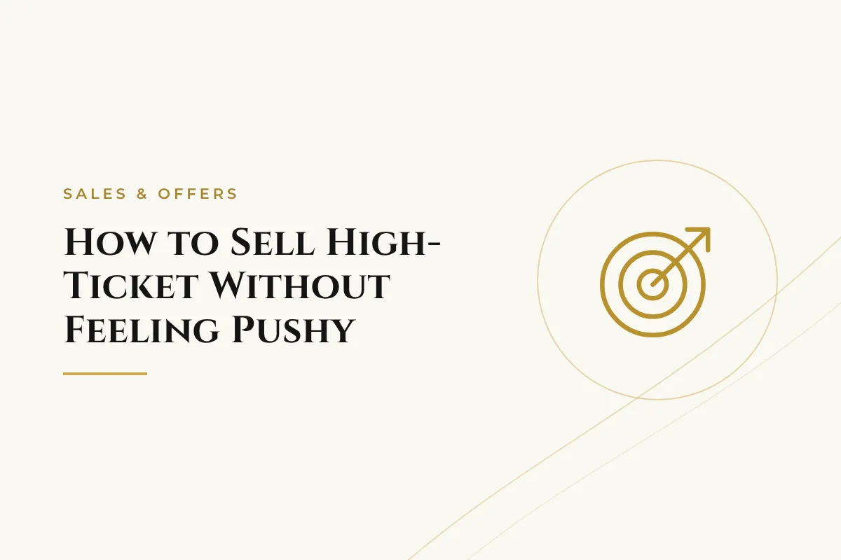 How to Sell High-Ticket Without Feeling Pushy blog cover, Sales & Offers