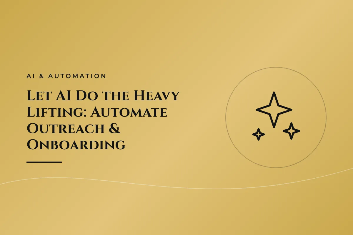 Let AI Do the Heavy Lifting: Automate Outreach & Onboarding