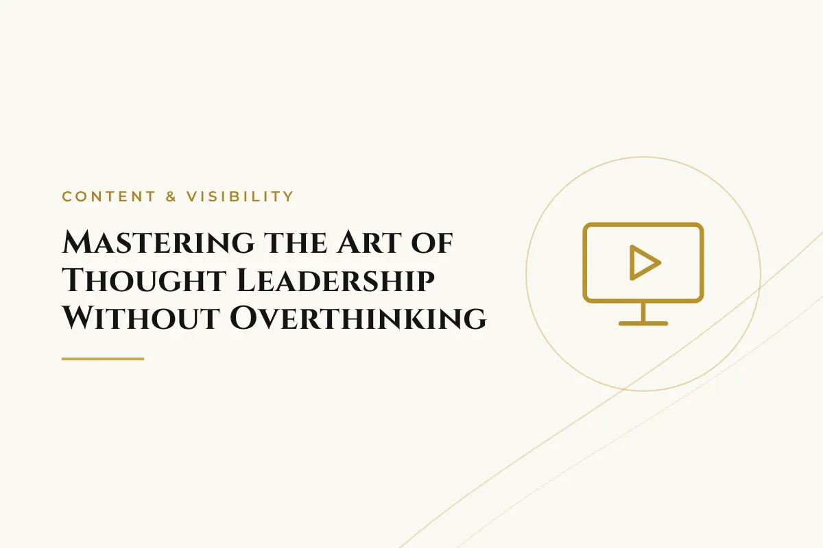 Mastering the Art of Thought Leadership Without Overthinking