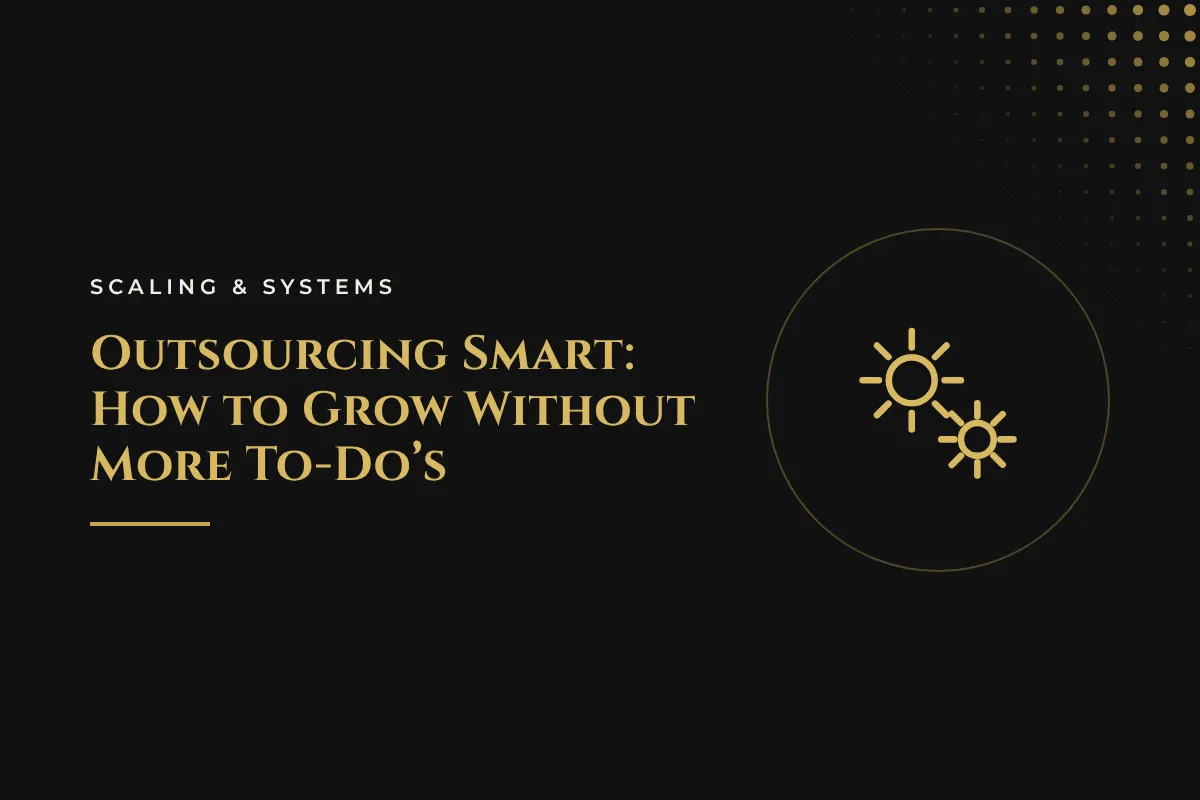 Outsourcing Smart: How to Grow Without More To-Do’s