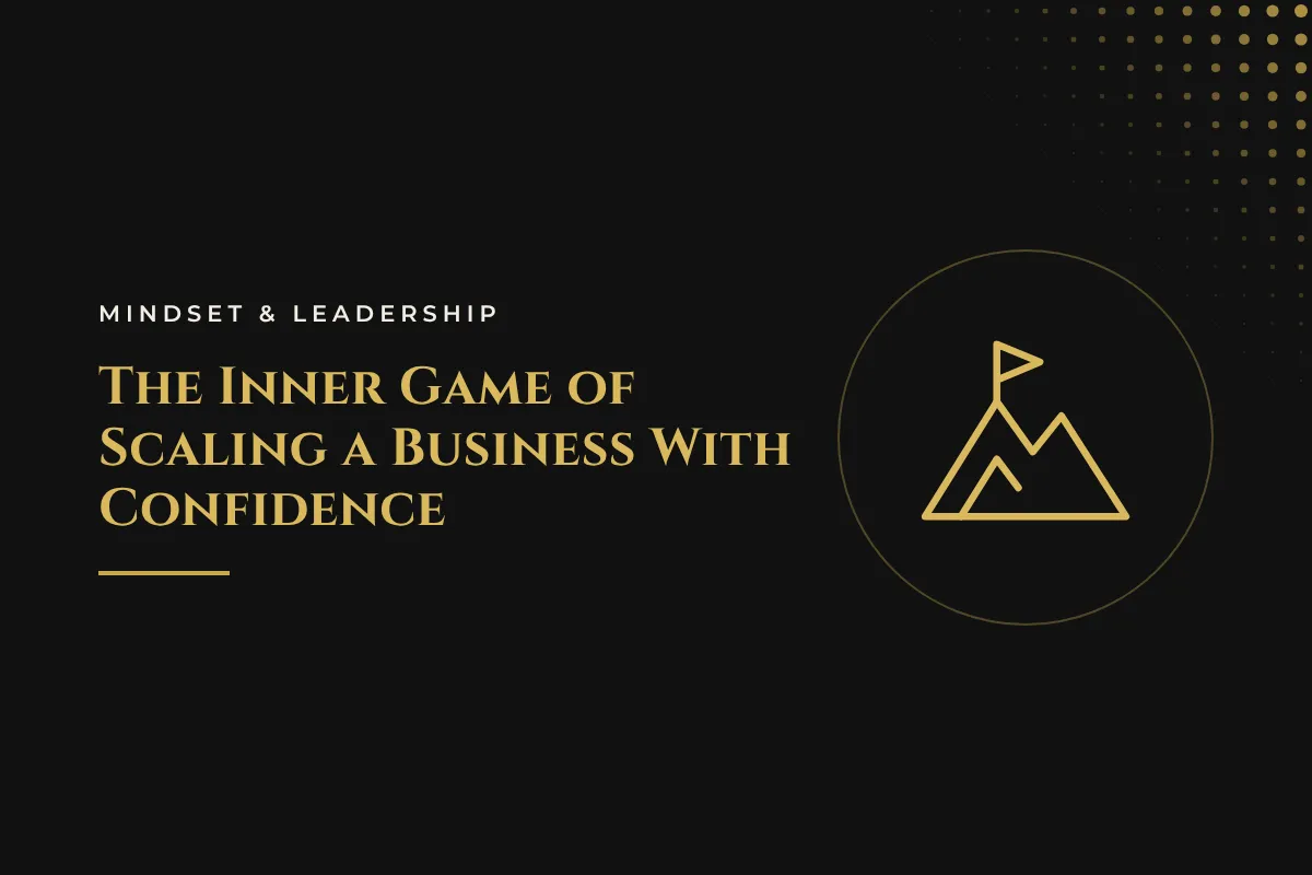 The Inner Game of Scaling a Business With Confidence