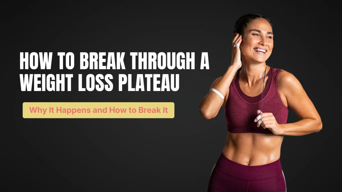 How to Break Through a Weight Loss Plateau: Why It Happens and How to Break It