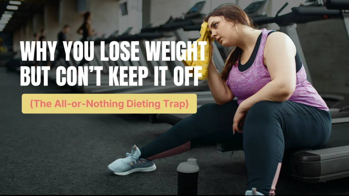 Why You Lose Weight… But Can’t Keep It Off