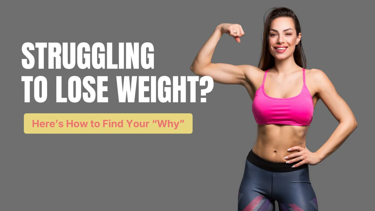 Struggling to Lose Weight? Here's How to Find Your "Why"