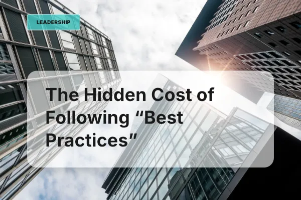 The Hidden Cost of Following “Best Practices”