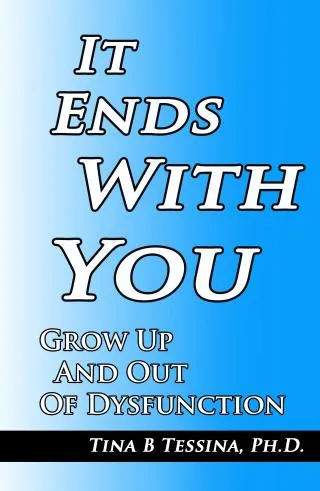 it ends with you grow up and out of dysfunction