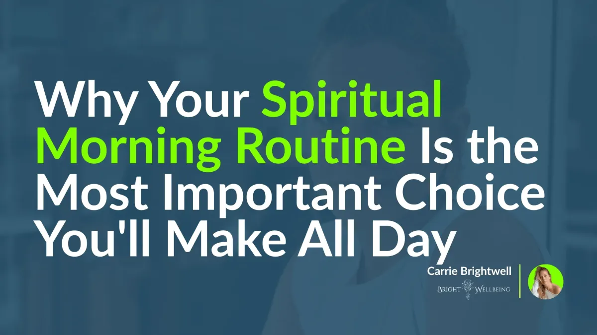 Why Your Spiritual Morning Routine Is the Most Important Choice You'll Make All Day