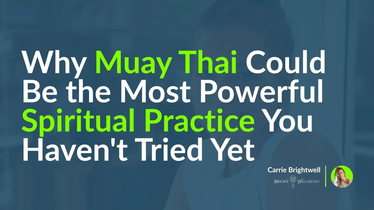 Why Muay Thai Could Be the Most Powerful Spiritual Practice You Haven't Tried Yet