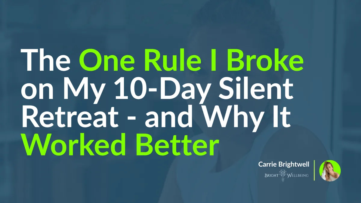 The One Rule I Broke on My 10-Day Silent Retreat - and Why It Worked Better